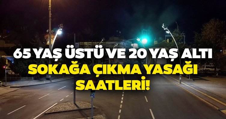 65 YAŞ ÜSTÜ VE 20 YAŞ ALTINA YENİ YASAKLAR